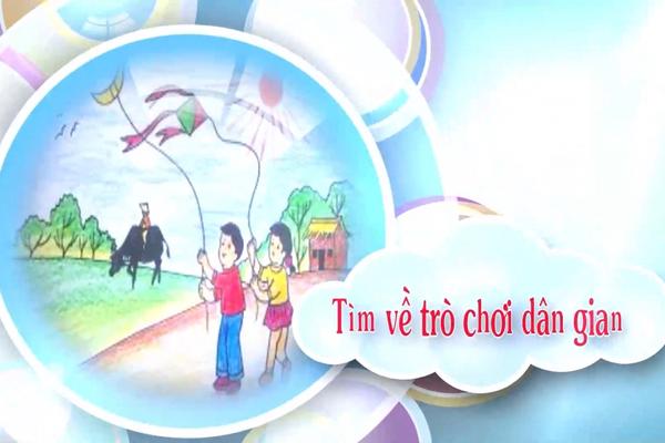 TÌM VỀ TRÒ CHƠI DÂN GIAN (11-3-2024)