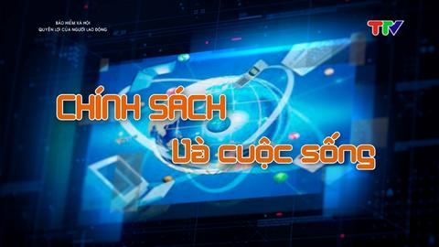 CHÍNH SÁCH VÀ CUỘC SỐNG (30-4-2024)