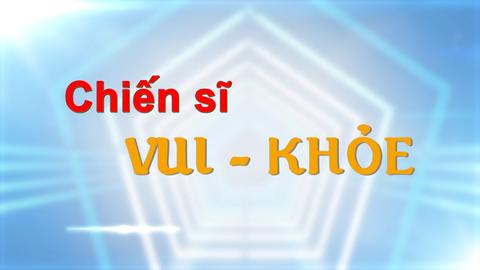 CHIẾN SĨ VUI KHỎE (31-7-2024)