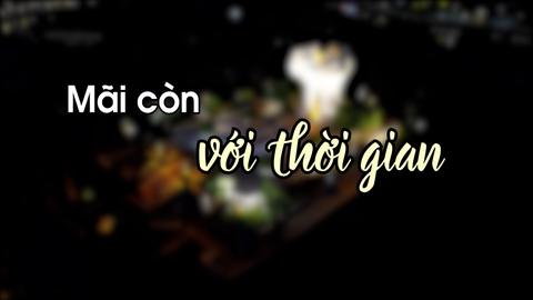 MÃI CÒN VỚI THỜI GIAN