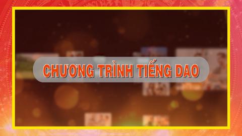 CHƯƠNG TRÌNH TIẾNG DAO (24-8-2024)