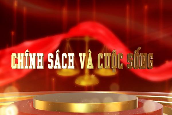 CHÍNH SÁCH VÀ CUỘC SỐNG (27-8-2024)