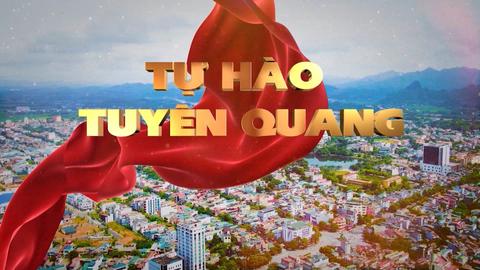 TỰ HÀO TUYÊN QUANG (28-8-2024)