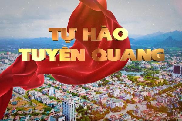 TỰ HÀO TUYÊN QUANG (28-8-2024)