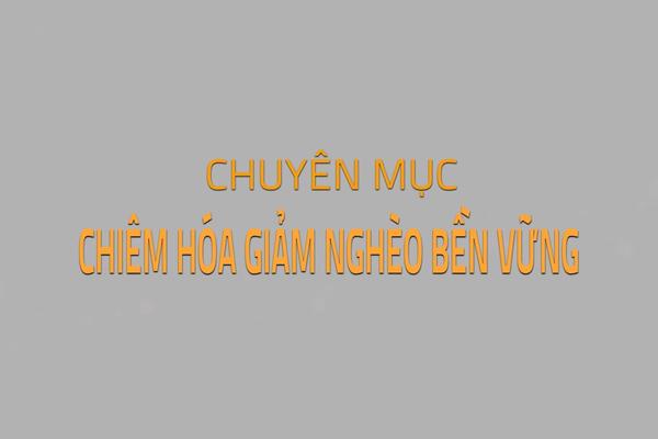 CHIÊM HÓA GIẢM NGHÈO BỀN VỮNG (31-8-2024)