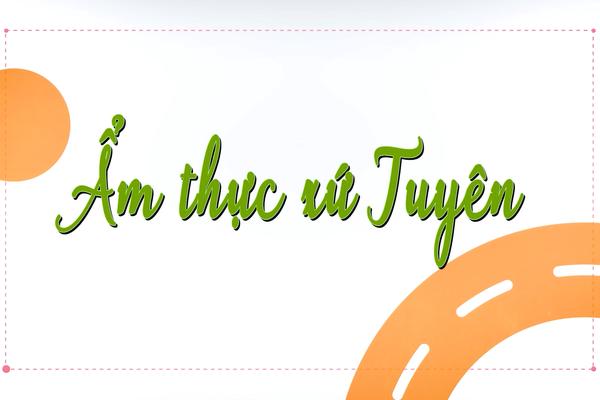 ẨM THỰC XỨ TUYÊN (10-9-2024)