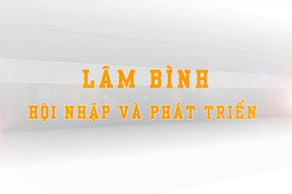 LÂM BÌNH HỘI NHẬP VÀ PHÁT TRIỂN (14-9-2024)