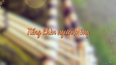 TIẾNG KHÈN NGƯỜI MÔNG (17-9-2024)