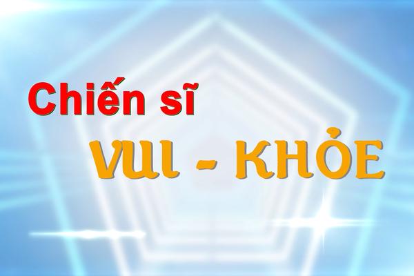 CHIẾN SỸ VUI KHỎE (28/9/2024)