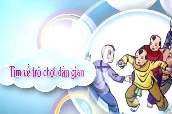 TÌM VỀ TRÒ CHƠI DÂN GIAN (29-9-2024)