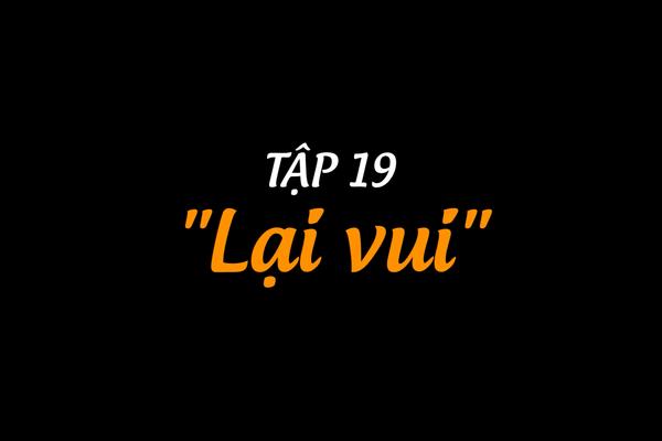 CHUYỆN TRONG NHÀ NGOÀI NGÕ - TẬP 19: "LẠI VUI"