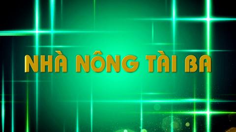 NHÀ NÔNG TÀI BA (25-10-2024)