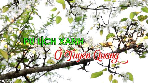 DU LỊCH XANH Ở TUYÊN QUANG