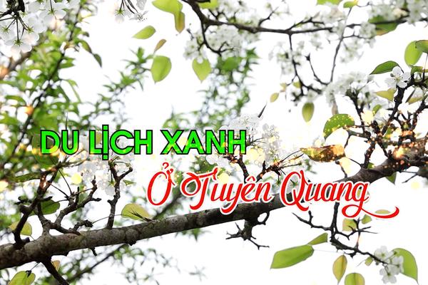 DU LỊCH XANH Ở TUYÊN QUANG