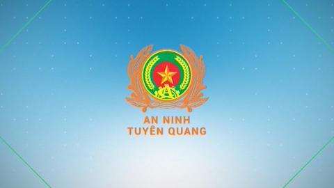 AN NINH TUYÊN QUANG (6-11-2024)