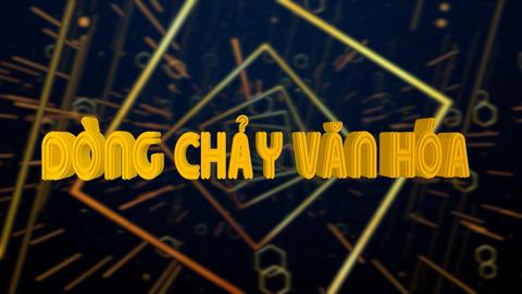 DÒNG CHẢY VĂN HÓA (7-11-2024)