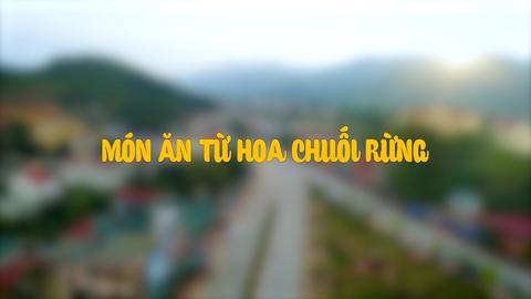 MÓN ĂN TỪ HOA CHUỐI RỪNG (12-11-2024)