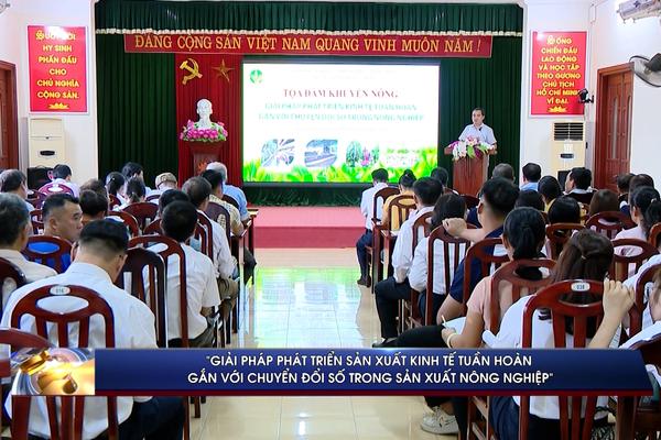 (TTV) Tọa đàm: “Giải pháp phát triển sản xuất kinh tế tuần hoàn gắn với chuyển đổi số trong sản xuất nông nghiệp”