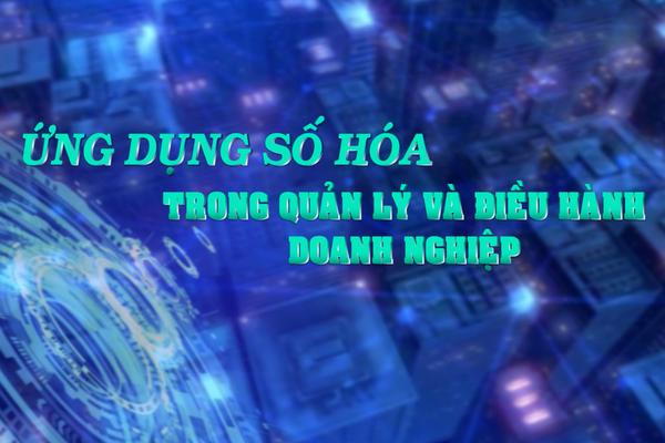 ỨNG DỤNG SỐ HÓA TRONG QUẢN LÝ VÀ  ĐIỀU HÀNH DOANH NGHIỆP (21-11-2024)