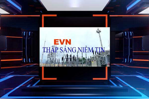 EVN THẮP SÁNG NIỀM TIN (25-11-2024)