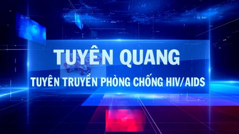 TUYÊN QUANG TUYÊN TRUYỀN PHÒNG CHỐNG HIV\AIDS (1-12-2024)