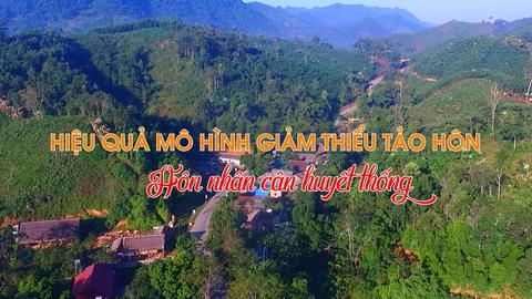 HIỆU QUẢ MÔ HÌNH GIẢM THIỂU TẢO HÔN, HÔN NHÂN CẬN HUYẾT THỐNG (6-12-2024)