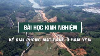 BÀI HỌC KINH NGHIÊM VỀ GIẢI PHÓNG MẶT BẰNG Ở HÀM YÊN