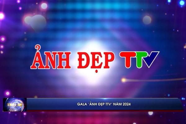 (TTV) Gala "Ảnh đẹp TTV" năm 2024