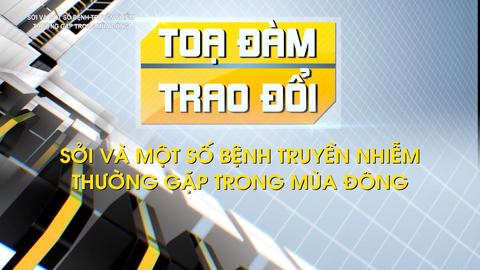 SỞI VÀ MỘT SỐ BỆNH TRUYỀN NHIỄM THƯỜNG GẶP TRONG MÙA ĐÔNG