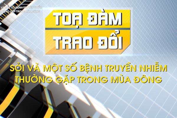 SỞI VÀ MỘT SỐ BỆNH TRUYỀN NHIỄM THƯỜNG GẶP TRONG MÙA ĐÔNG