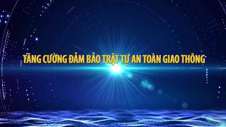 TĂNG CƯỜNG ĐẢM BẢO TRẬT TỰ AN TOÀN GIAO THÔNG (27-12-2024)