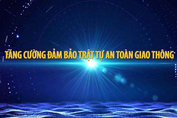 TĂNG CƯỜNG ĐẢM BẢO TRẬT TỰ AN TOÀN GIAO THÔNG (27-12-2024)