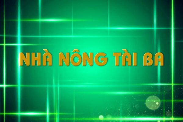 NHÀ NÔNG TÀI BA (27-12-2024)