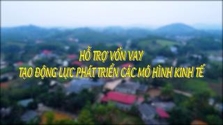 HỖ TRỢ VAY VỐN - TẠO ĐỘNG LỰC PHÁT TRIỂN CÁC MÔ KINH TẾ