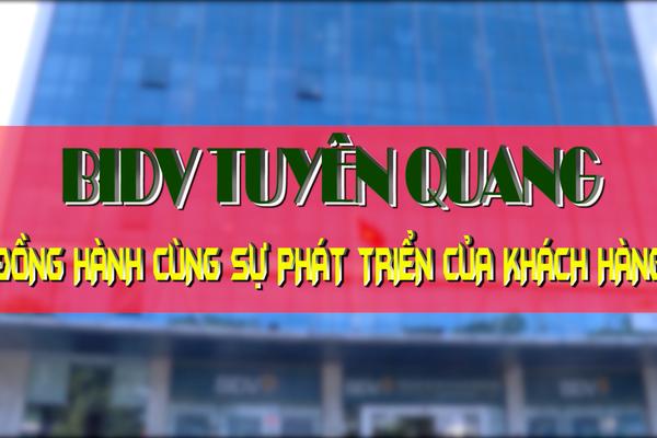 BIDV TUYÊN QUANG ĐỒNG HÀNH CÙNG SỰ PHÁT TRIỂN CỦA KHÁCH HÀNG (30-12-2024)