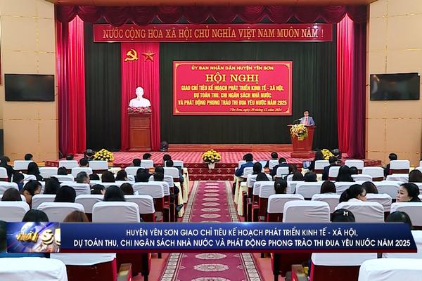 (TTV) Yên Sơn giao chỉ tiêu kế hoạch phát triển kinh tế - xã hội, dự toán thu, chi ngân sách Nhà nước và phát động phong trào thi đua yêu nước năm 2025