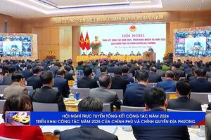 (TTV) Hội nghị trực tuyến Tổng kết công tác năm 2024, triển khai công tác năm 2025 của Chính phủ và chính quyền địa phương