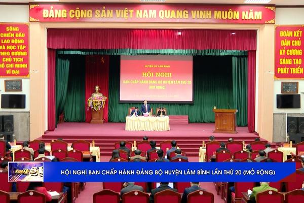 (TTV) Lâm Bình tổ chức Hội nghị Ban Chấp hành Đảng bộ huyện lần thứ 20 (mở rộng)