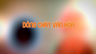 DÒNG CHẢY VĂN HÓA (9-1-2024)