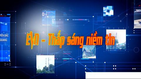 EVN THẮP SÁNG NIỀM TIN (26-1-2025)