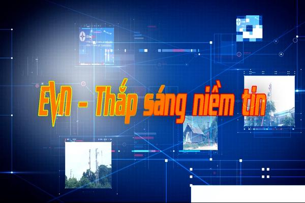 EVN THẮP SÁNG NIỀM TIN (26-1-2025)