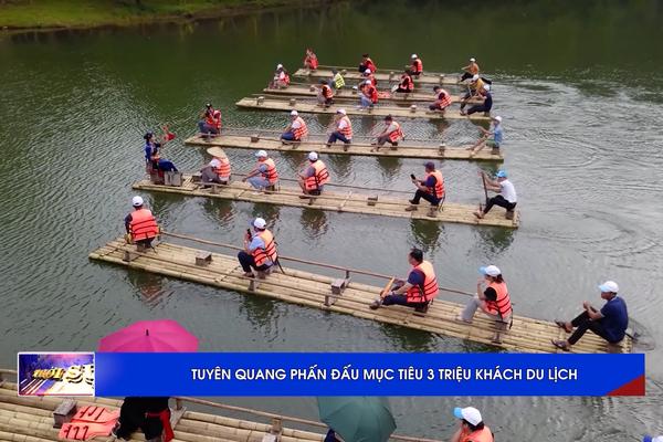 (TTV)TUYÊN QUANG PHẤN ĐẤU MỤC TIÊU 3 TRIỆU KHÁCH DU LỊCH