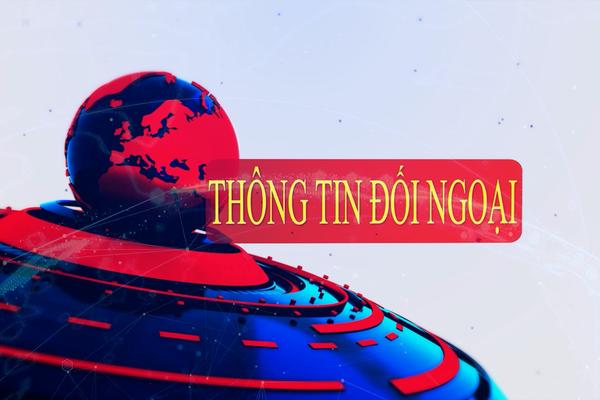 THÔNG TIN ĐỐI NGOẠI (10-2-2025)