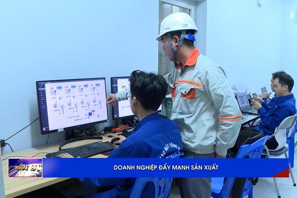 (TTV) DOANH NGHIỆP ĐẨY MẠNH SẢN XUẤT