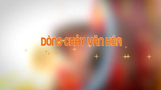 DÒNG CHẢY VĂN HÓA (14-2-2025)