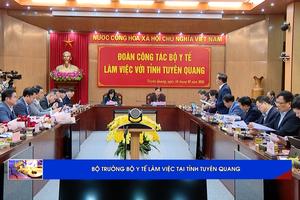 (TTV) Bộ trưởng Bộ Y tế làm việc với lãnh đạo tỉnh Tuyên Quang