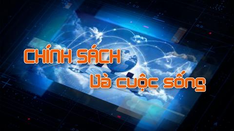 CHÍNH SÁCH VÀ CUỘC SỐNG (25-2-2025)