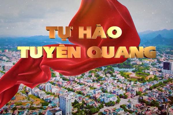 TỰ HÀO TUYÊN QUANG (26-2-2025)