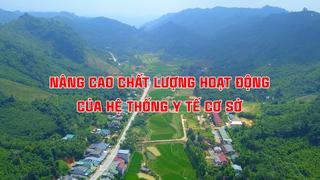 NÂNG CAO CHẤT LƯỢNG HOẠT ĐỘNG CỦA HỆ THỐNG Y TẾ CƠ SỞ