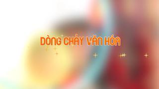 DÒNG CHẢY VĂN HÓA (5-3-2025)